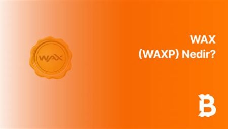 WAX (WAXP) Nedir? Dijital Koleksiyon ve NFT